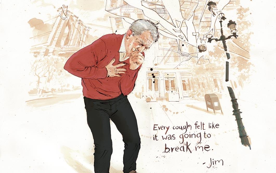 Illustration of a patient bent over and coughing while holding his chest. His cough was hard enough to have just broken a street light. A quotation says: 'Every cough felt like it was going to break me.'
